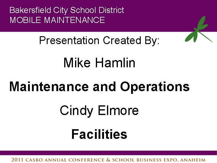 Bakersfield City School District MOBILE MAINTENANCE Presentation Created By: Mike Hamlin Maintenance and Operations