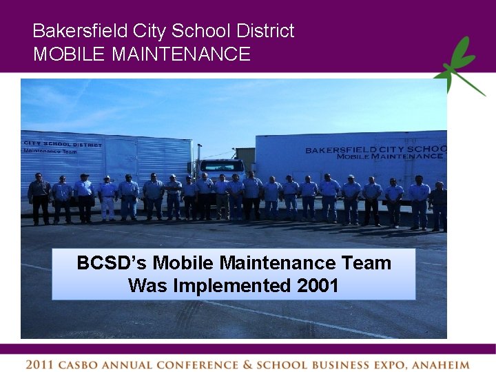 Bakersfield City School District MOBILE MAINTENANCE BCSD’s Mobile Maintenance Team Was Implemented 2001 