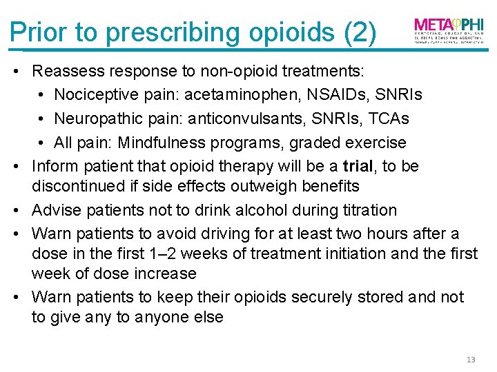 Prior to prescribing opioids (2) • Reassess response to non-opioid treatments: • Nociceptive pain: