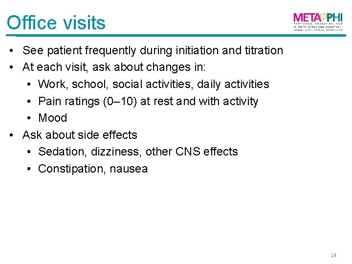 Office visits • See patient frequently during initiation and titration • At each visit,