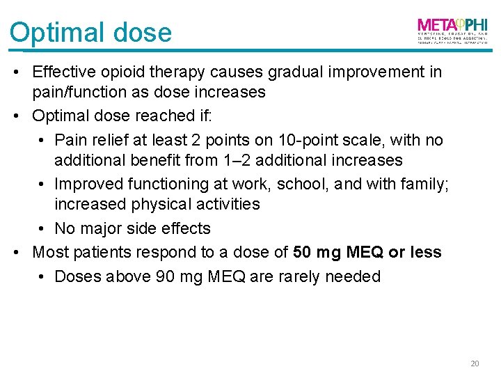 Optimal dose • Effective opioid therapy causes gradual improvement in pain/function as dose increases