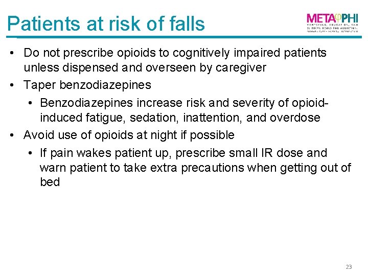 Patients at risk of falls • Do not prescribe opioids to cognitively impaired patients
