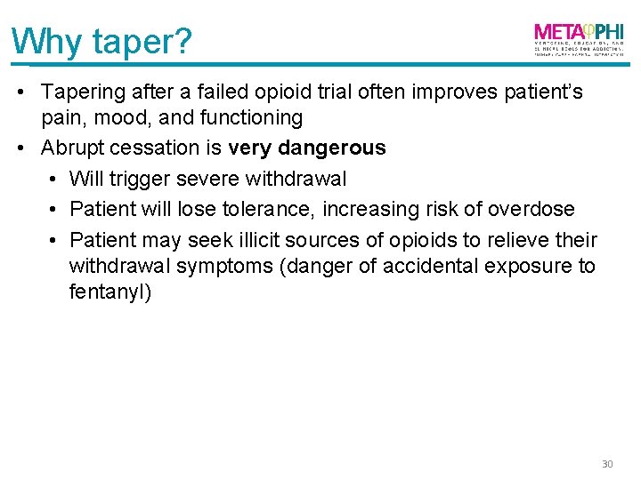 Why taper? • Tapering after a failed opioid trial often improves patient’s pain, mood,