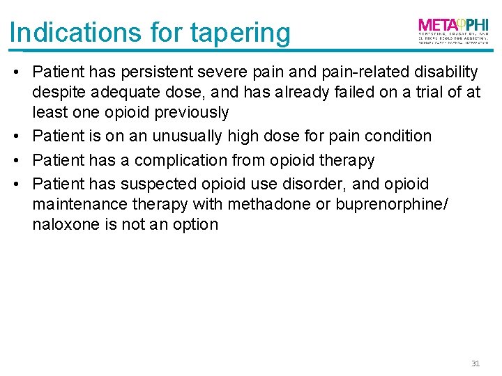 Indications for tapering • Patient has persistent severe pain and pain-related disability despite adequate