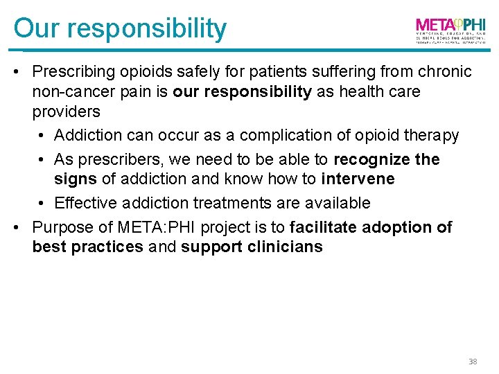 Our responsibility • Prescribing opioids safely for patients suffering from chronic non-cancer pain is