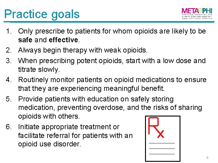 Practice goals 1. Only prescribe to patients for whom opioids are likely to be
