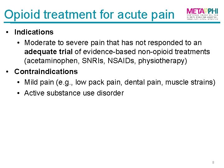Opioid treatment for acute pain • Indications • Moderate to severe pain that has