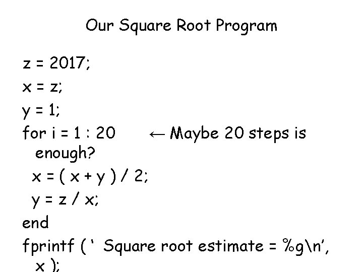 Our Square Root Program z = 2017; x = z; y = 1; for