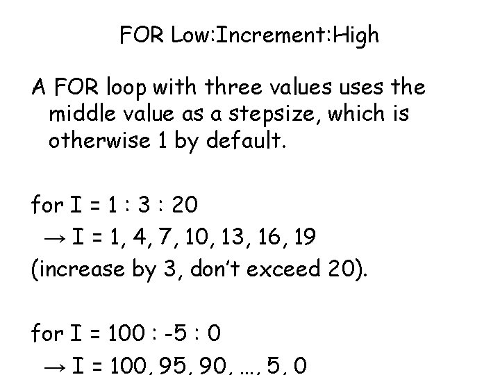 FOR Low: Increment: High A FOR loop with three values uses the middle value