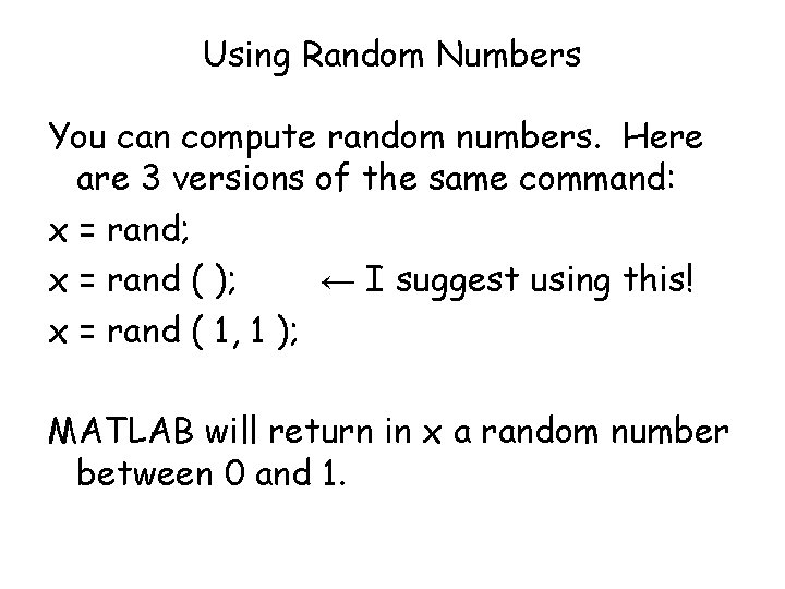 Using Random Numbers You can compute random numbers. Here are 3 versions of the