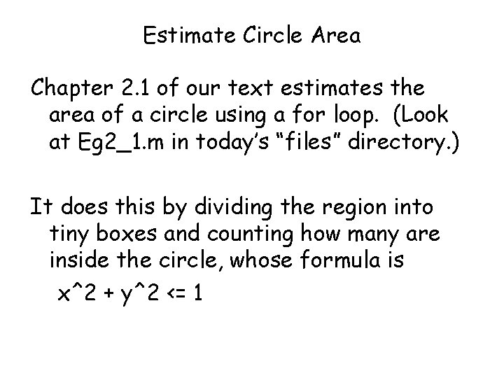 Estimate Circle Area Chapter 2. 1 of our text estimates the area of a