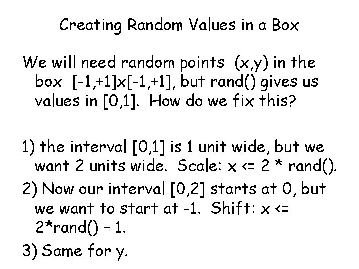 Creating Random Values in a Box We will need random points (x, y) in