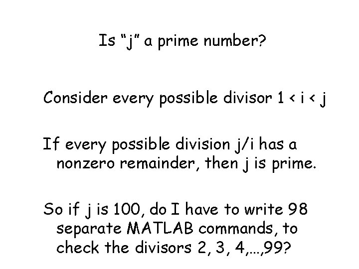 Is “j” a prime number? Consider every possible divisor 1 < i < j