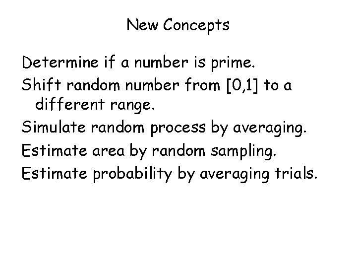 New Concepts Determine if a number is prime. Shift random number from [0, 1]