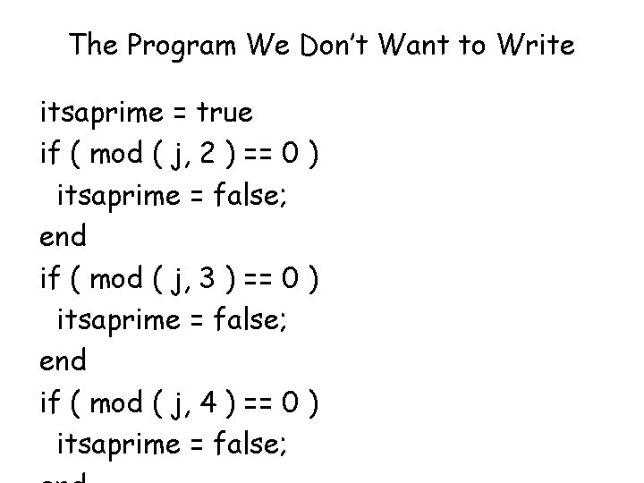 The Program We Don’t Want to Write itsaprime = true if ( mod (