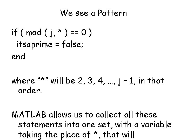 We see a Pattern if ( mod ( j, * ) == 0 )