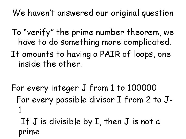 We haven’t answered our original question To “verify” the prime number theorem, we have