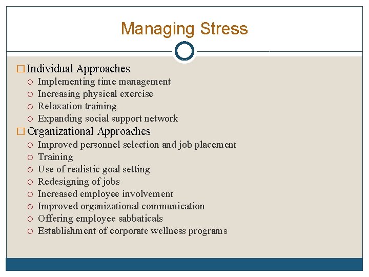 Managing Stress � Individual Approaches Implementing time management Increasing physical exercise Relaxation training Expanding