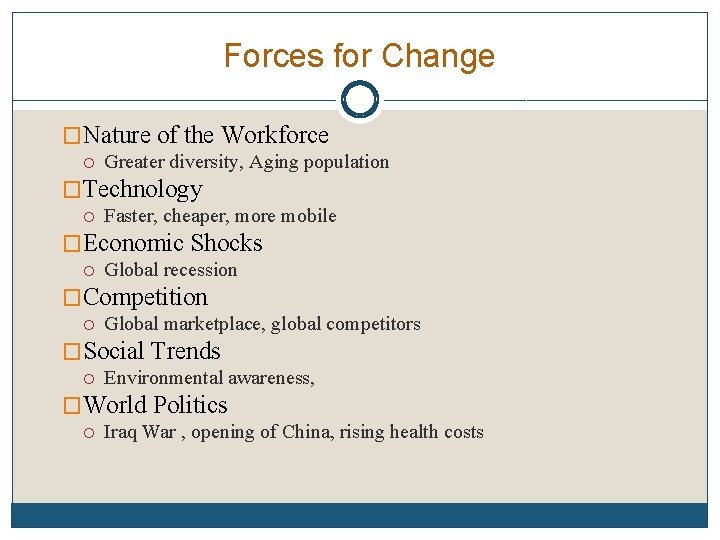 Forces for Change �Nature of the Workforce Greater diversity, Aging population �Technology Faster, cheaper,