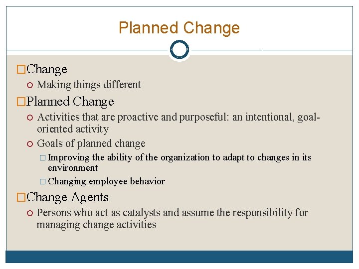 Planned Change �Change Making things different �Planned Change Activities that are proactive and purposeful: