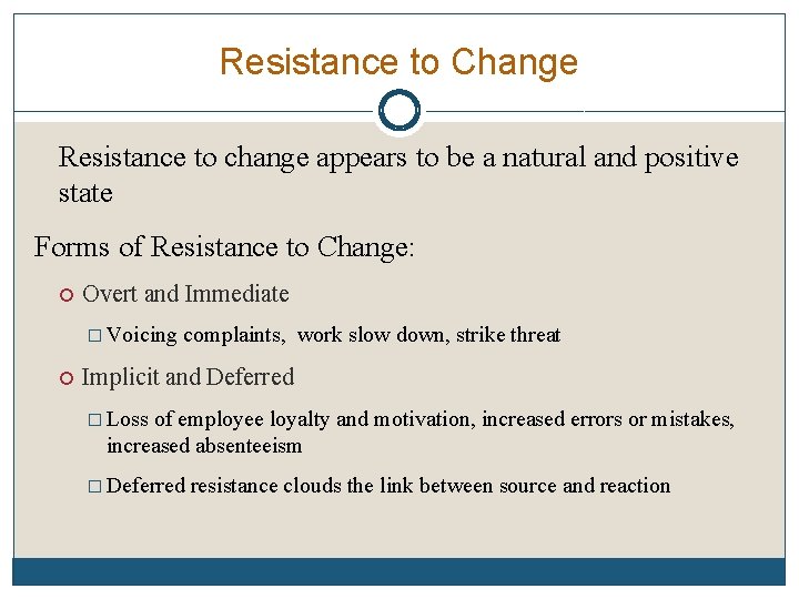 Resistance to Change Resistance to change appears to be a natural and positive state