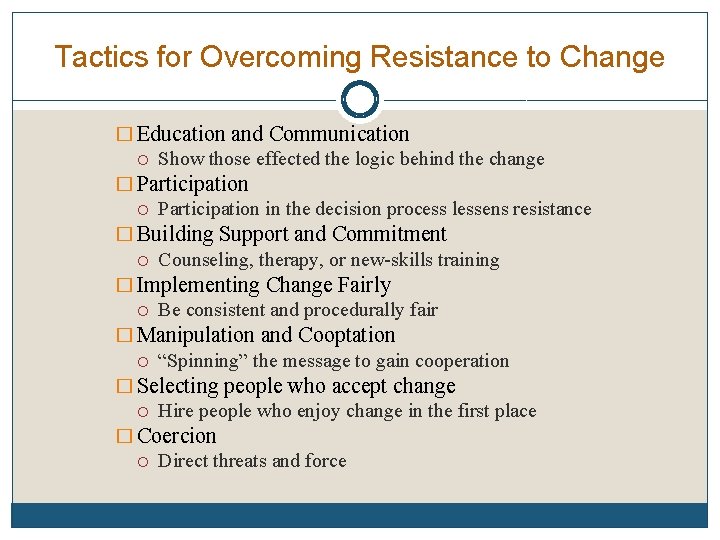Tactics for Overcoming Resistance to Change � Education and Communication Show those effected the