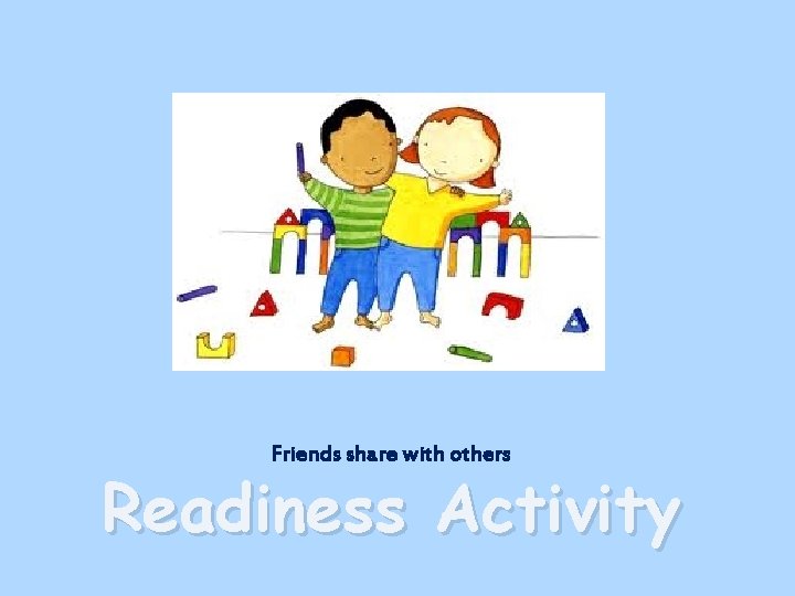 Friends share with others Readiness Activity 