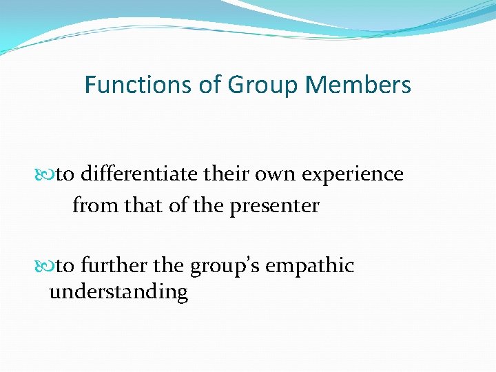 Functions of Group Members to differentiate their own experience from that of the presenter