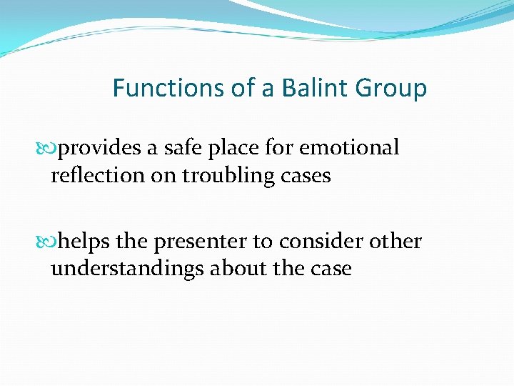 Functions of a Balint Group provides a safe place for emotional reflection on troubling