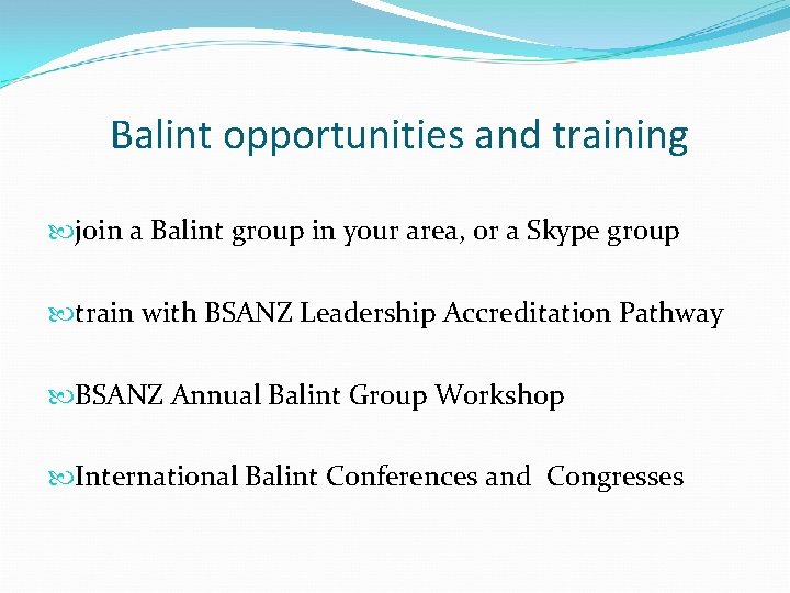 Balint opportunities and training join a Balint group in your area, or a Skype