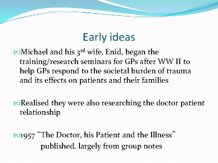 Early ideas Michael and his 3 rd wife, Enid, began the training/research seminars for