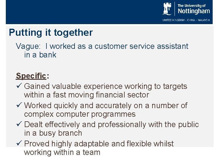 Putting it together Vague: I worked as a customer service assistant in a bank