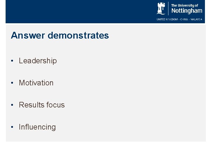 Answer demonstrates • Leadership • Motivation • Results focus • Influencing 