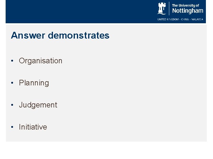 Answer demonstrates • Organisation • Planning • Judgement • Initiative 