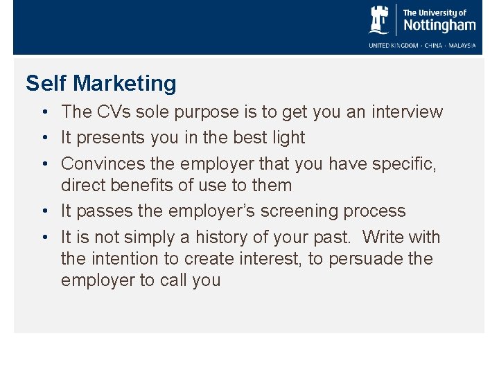 Self Marketing • The CVs sole purpose is to get you an interview •