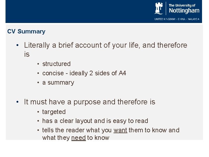 CV Summary • Literally a brief account of your life, and therefore is •