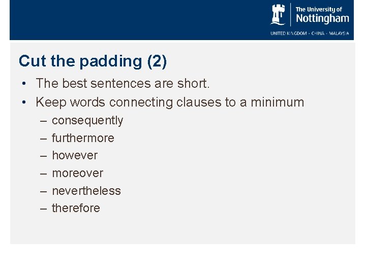 Cut the padding (2) • The best sentences are short. • Keep words connecting