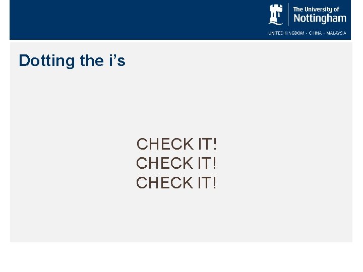 Dotting the i’s CHECK IT! 
