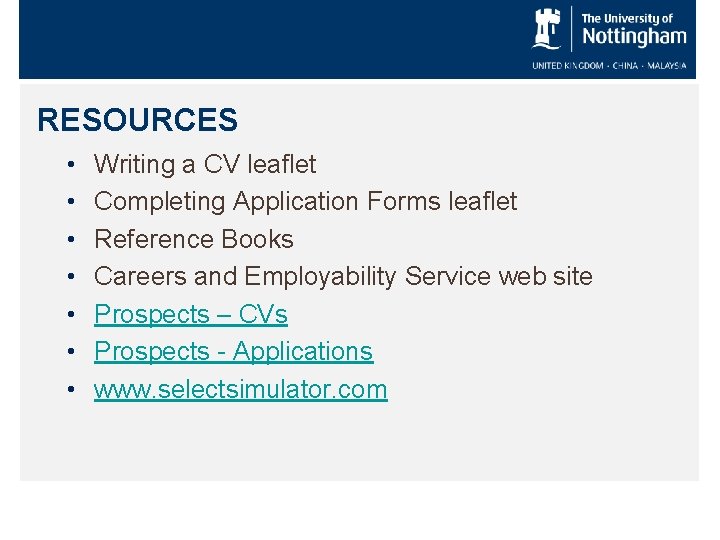 RESOURCES • • Writing a CV leaflet Completing Application Forms leaflet Reference Books Careers