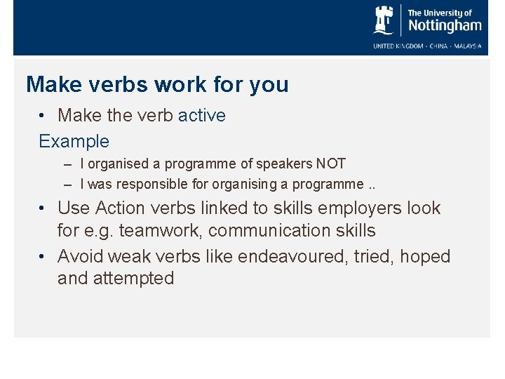 Make verbs work for you • Make the verb active Example – I organised