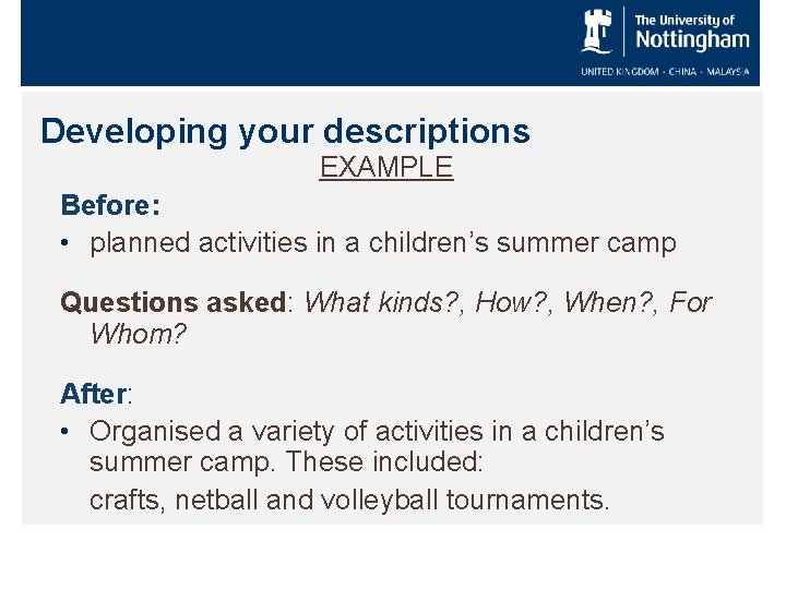 Developing your descriptions EXAMPLE Before: • planned activities in a children’s summer camp Questions
