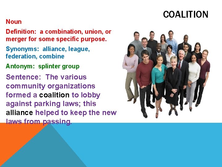 Noun Definition: a combination, union, or merger for some specific purpose. Synonyms: alliance, league,