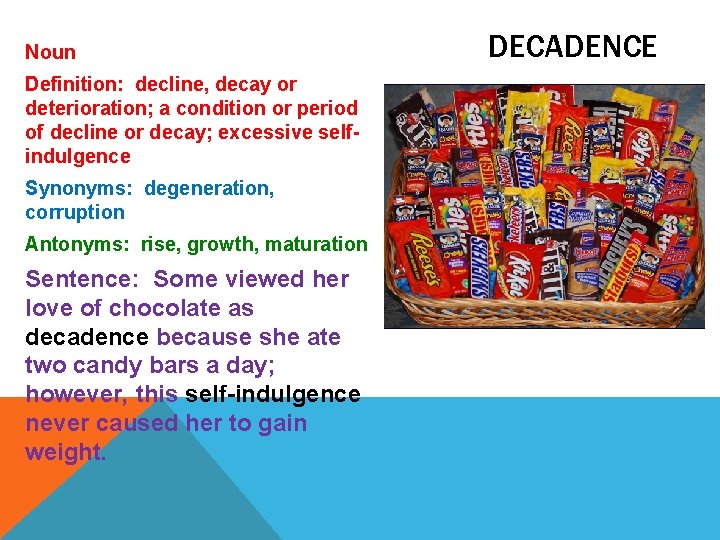 Noun Definition: decline, decay or deterioration; a condition or period of decline or decay;