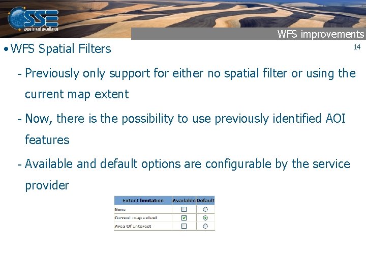 WFS improvements • WFS Spatial Filters 14 - Previously only support for either no