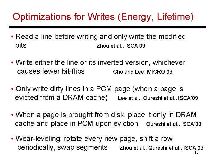 Optimizations for Writes (Energy, Lifetime) • Read a line before writing and only write