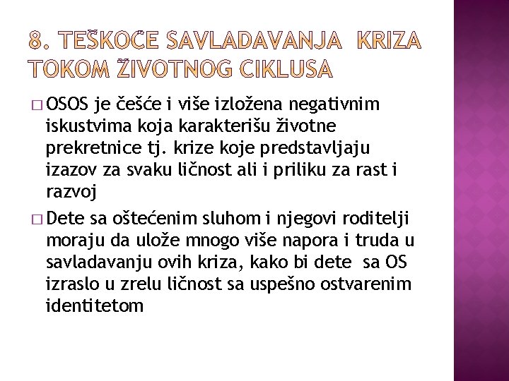 � OSOS je češće i više izložena negativnim iskustvima koja karakterišu životne prekretnice tj.