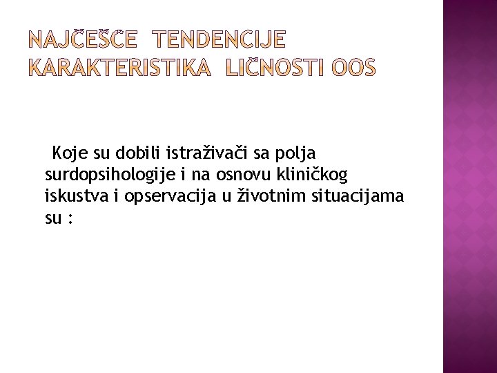 Koje su dobili istraživači sa polja surdopsihologije i na osnovu kliničkog iskustva i opservacija