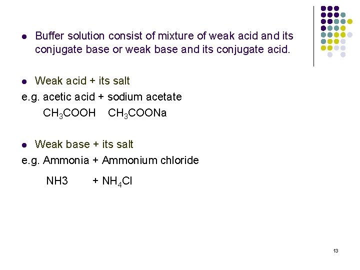 l Buffer solution consist of mixture of weak acid and its conjugate base or