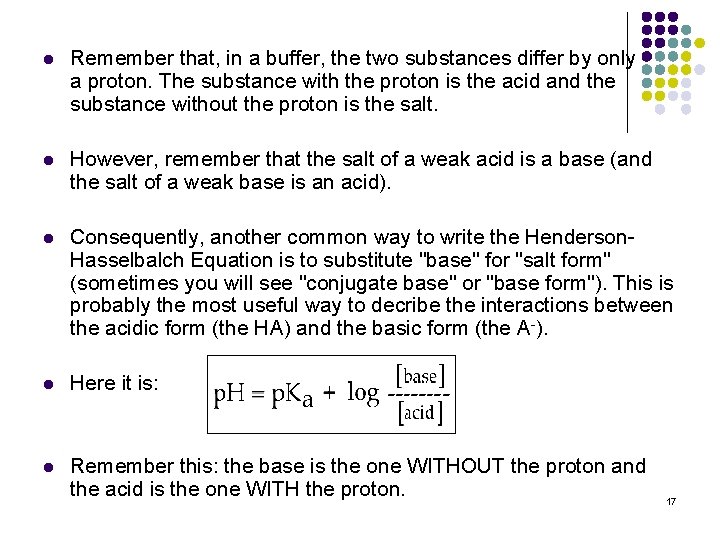 l Remember that, in a buffer, the two substances differ by only a proton.