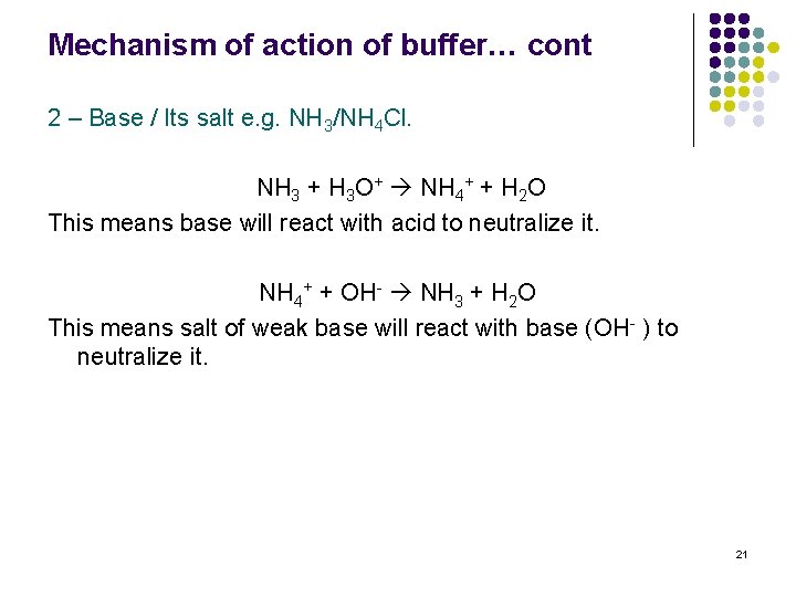 Mechanism of action of buffer… cont 2 – Base / Its salt e. g.